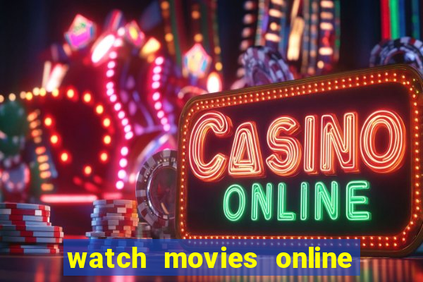 watch movies online for free